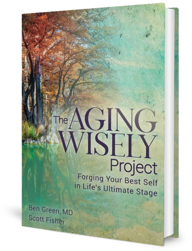 The Aging Wisely Project: Forging Your Best Self in Life's Ultimate Stage